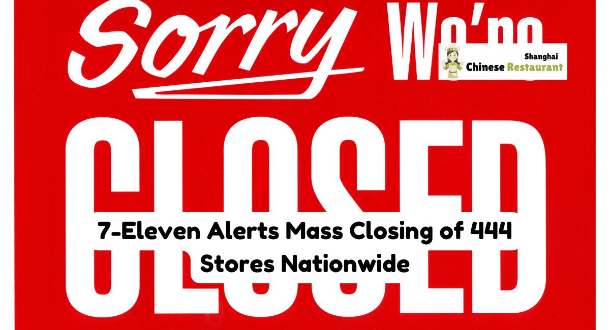 7-Eleven Alerts Mass Closing of 444 Stores Nationwide