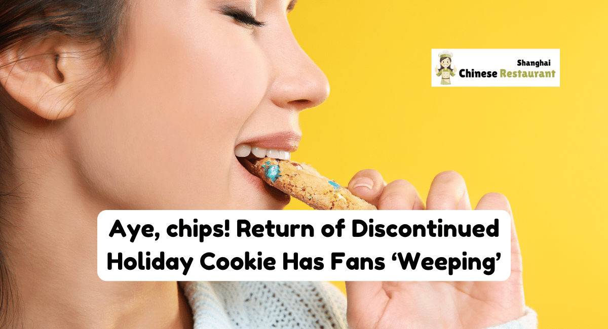 Aye, chips! Return of Discontinued Holiday Cookie Has Fans 'Weeping'