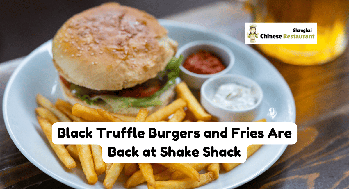 Black Truffle Burgers and Fries Are Back at Shake Shack — Including Two New Sandwiches