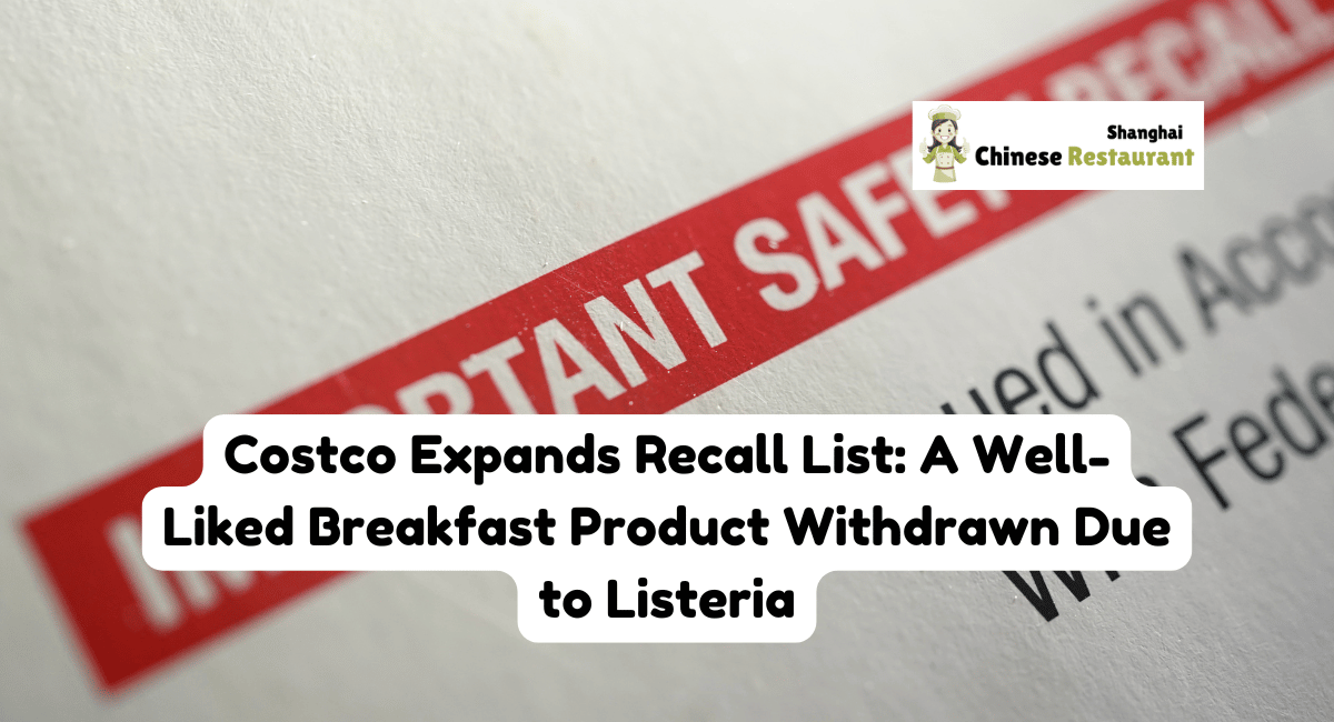 Costco Expands Recall List: A Well-Liked Breakfast Product Withdrawn Due to Listeria