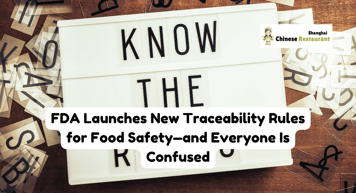 FDA Launches New Traceability Rules for Food Safety—and Everyone Is Confused