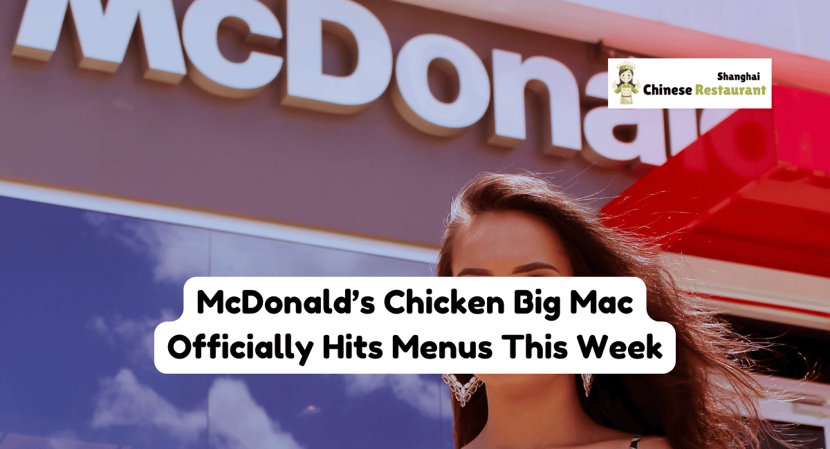 McDonald's Chicken Big Mac Officially Hits Menus This Week