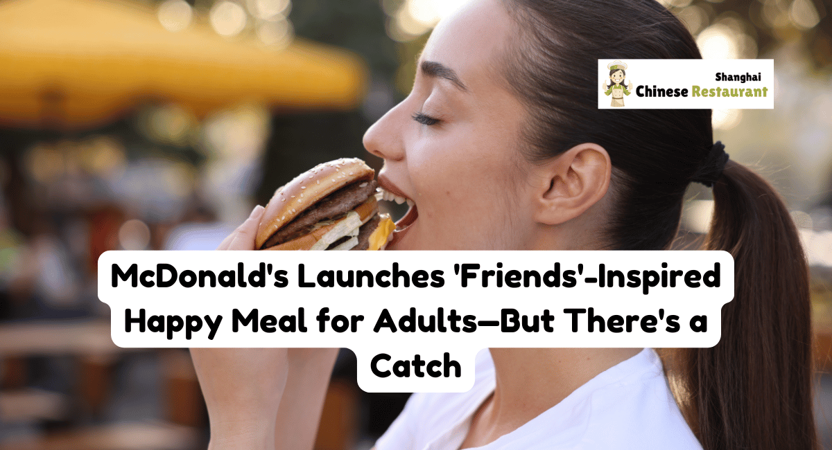 McDonald's Launches 'Friends'-Inspired Happy Meal for Adults—But There's a Catch