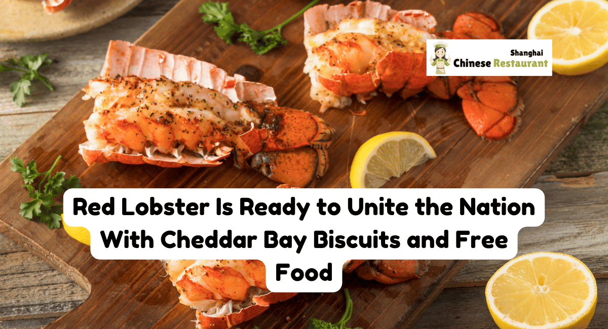 Red Lobster Is Ready to Unite the Nation With Cheddar Bay Biscuits and Free Food