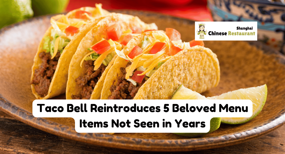 Taco Bell Reintroduces 5 Beloved Menu Items Not Seen in Years