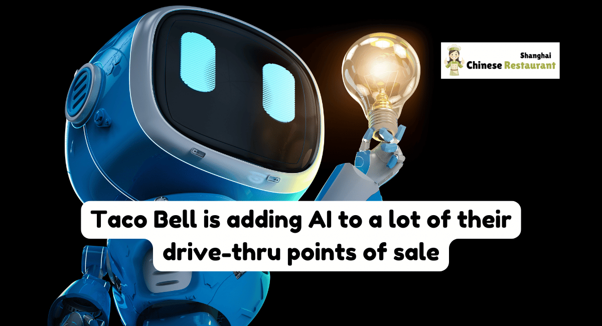 Taco Bell is adding AI to a lot of their drive-thru points of sale