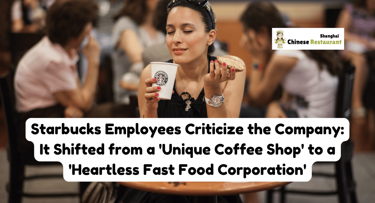 Starbucks Employees Criticize the Company: It Shifted from a 'Unique Coffee Shop' to a 'Heartless Fast Food Corporation'