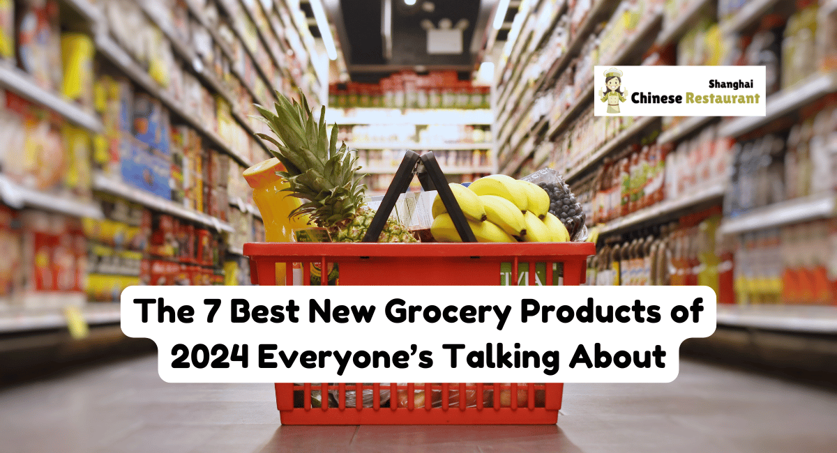 The 7 Best New Grocery Products of 2024 Everyone's Talking About